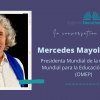 Purple background with image of a woman and text which reads: In conversation with Mercedes Mayol Lassalle, Presidenta Mundial de la Organización Mundial para la educación pre-escolar (OMEP). Logo of Right to Education